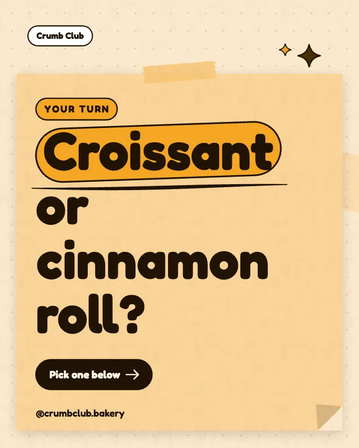 Crumb Club post: "Croissant or cinnamon roll?" (question, Playful style)